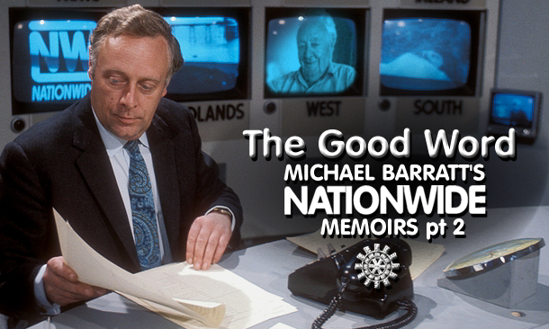 The Good Word: Michael Barratt's Nationwide Memoirs pt 1